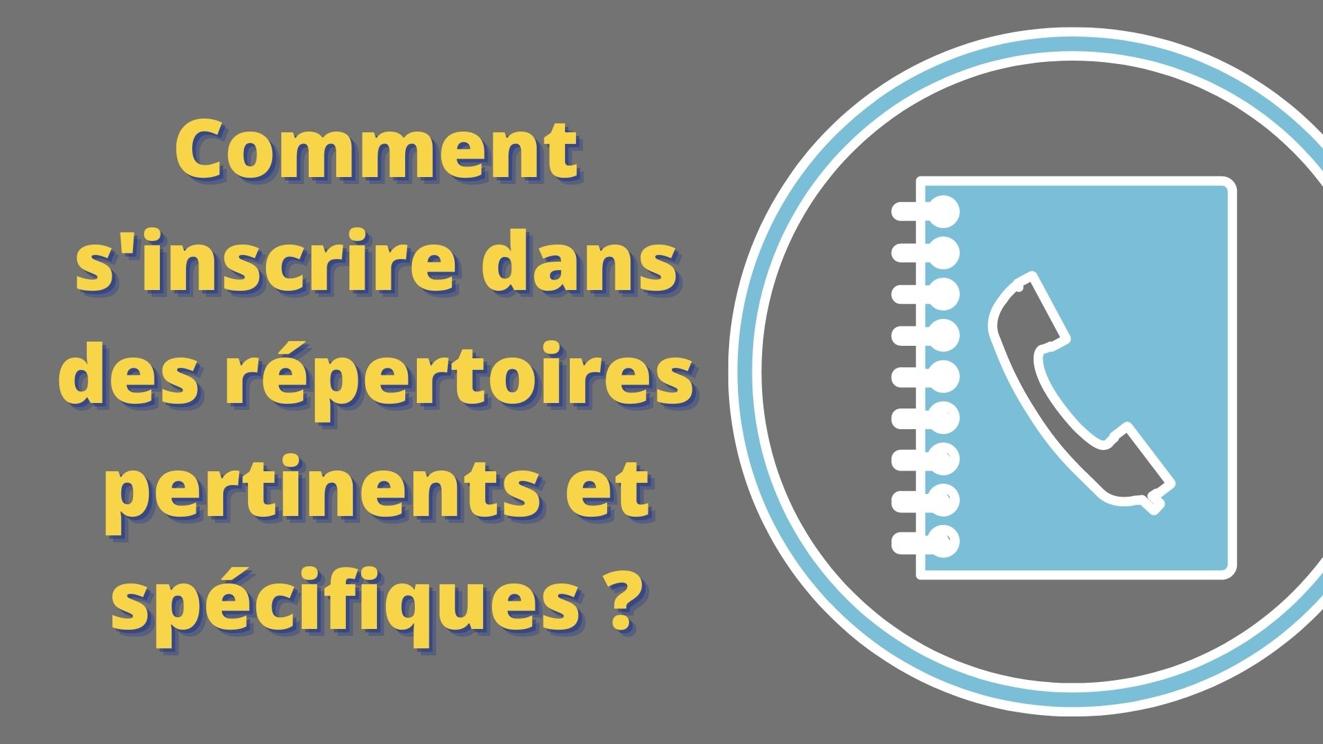 Comment s'inscrire dans des répertoires pertinents et spécifiques ?