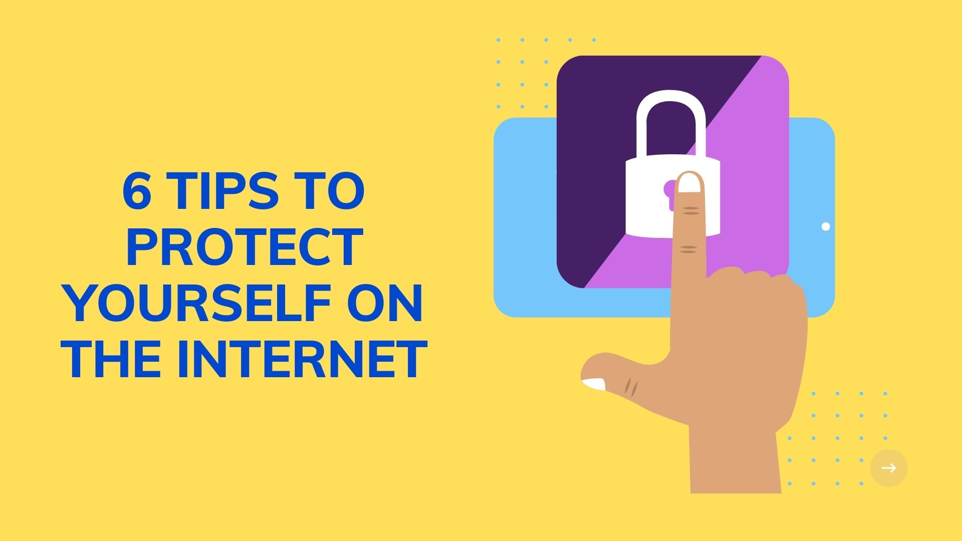 6 Tips To Protect Yourself On The Internet