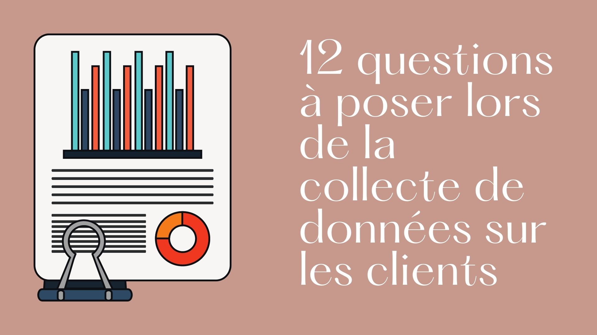 12 questions à poser lors de la collecte de données sur les clients