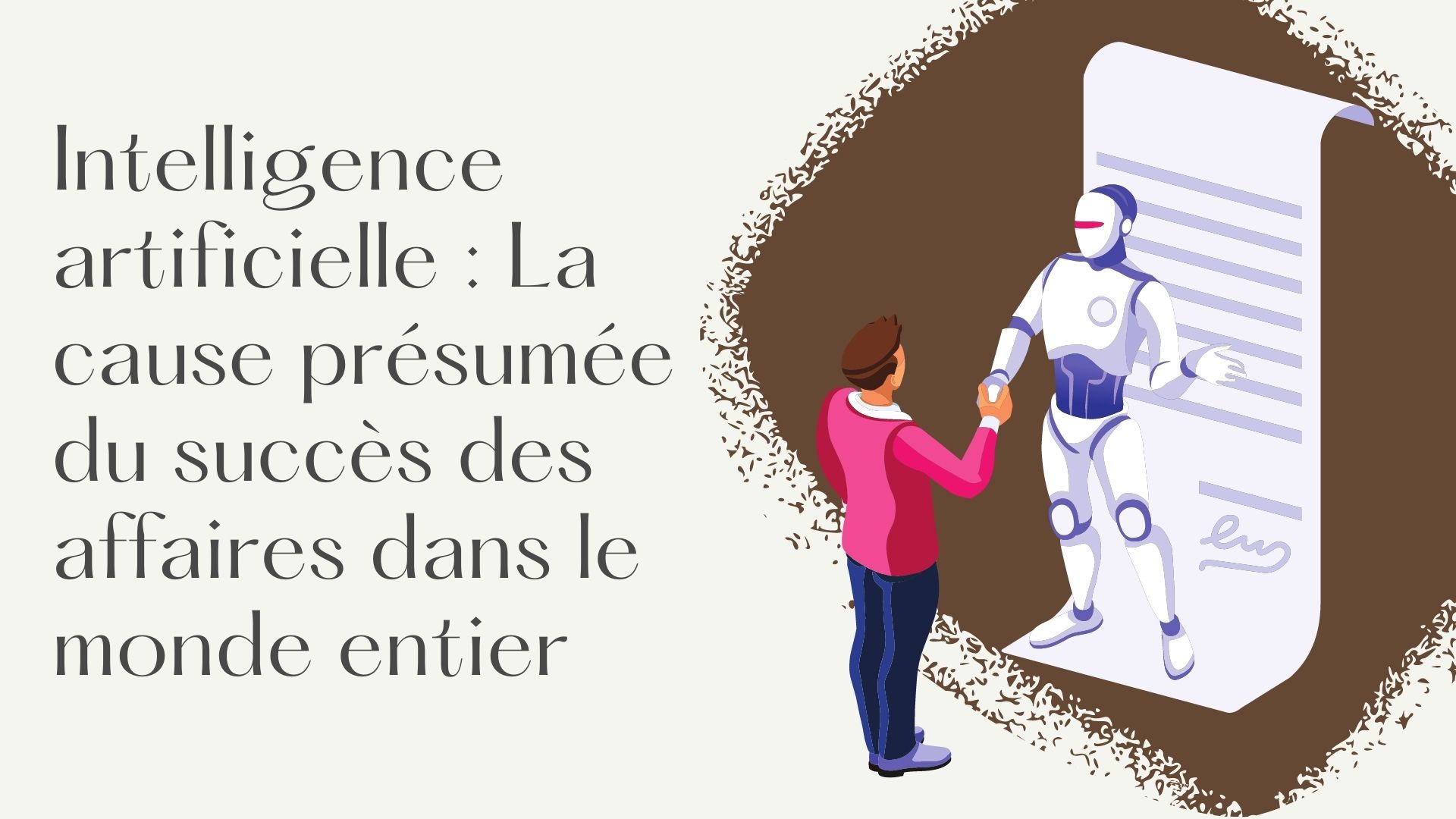 Intelligence artificielle : La cause présumée du succès des affaires dans le monde entier
