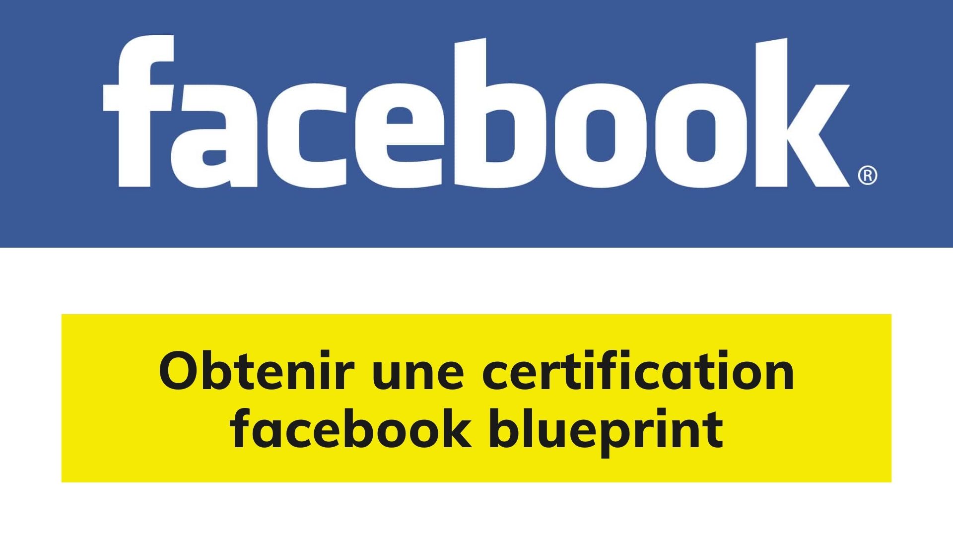 Obtenir une certification Facebook Blueprint