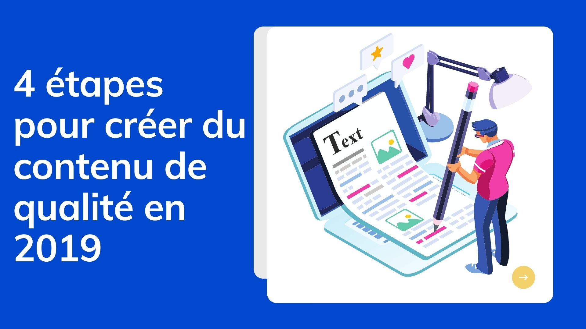 4 ÉTAPES POUR CRÉER DU CONTENU DE QUALITÉ EN 2019