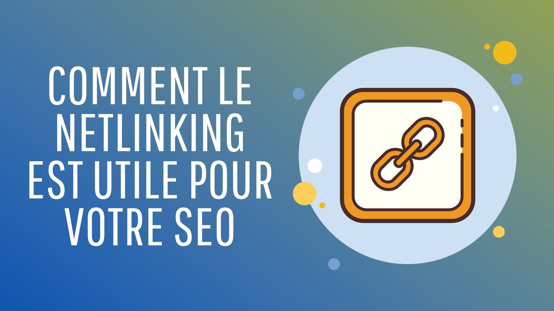 Comment le netlinking est utile pour votre référencement SEO?