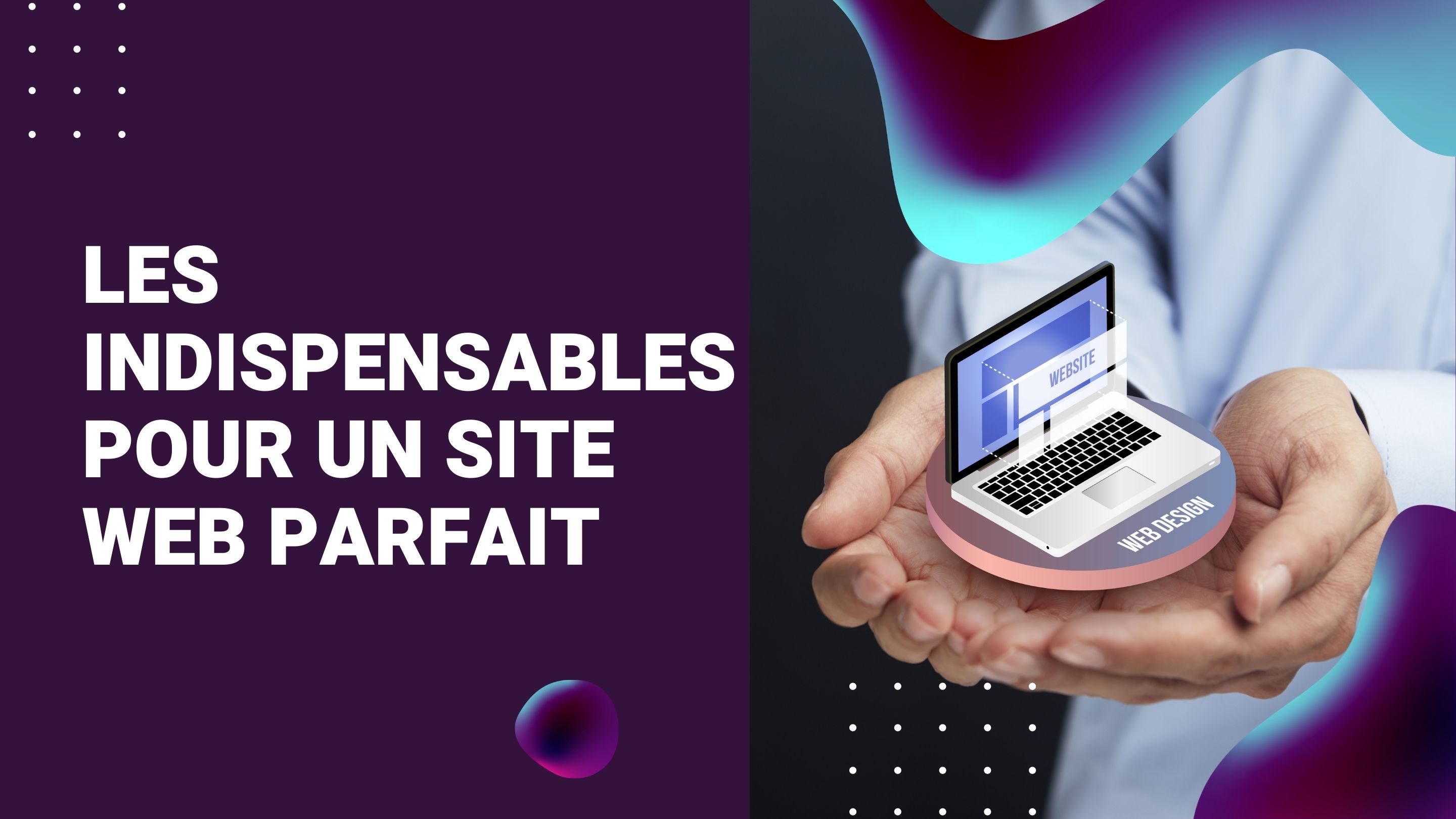 Les indispensables pour un site web parfait