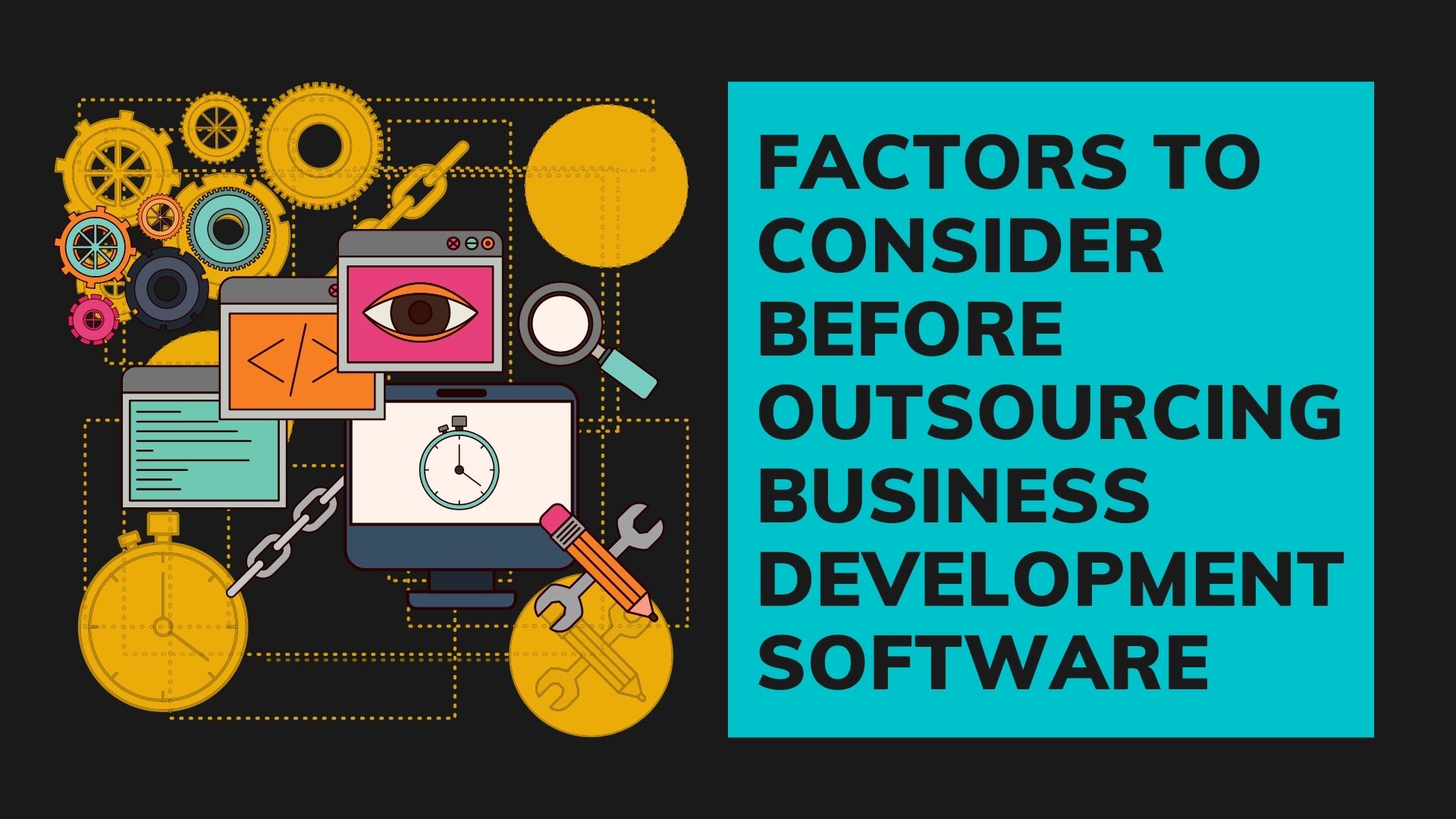 Factors to Consider Before Outsourcing Business Development Software
