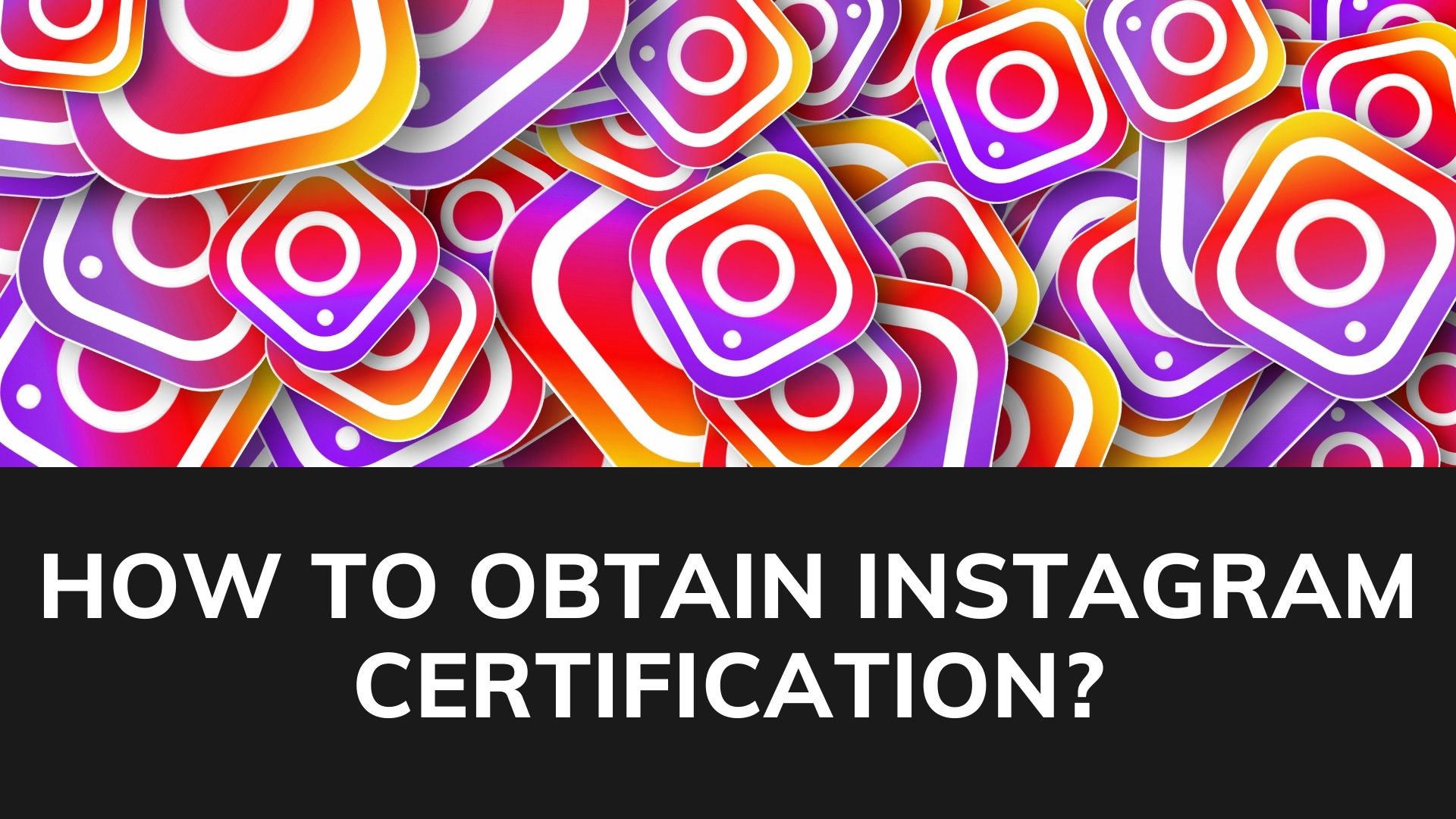 How to obtain instagram certification?