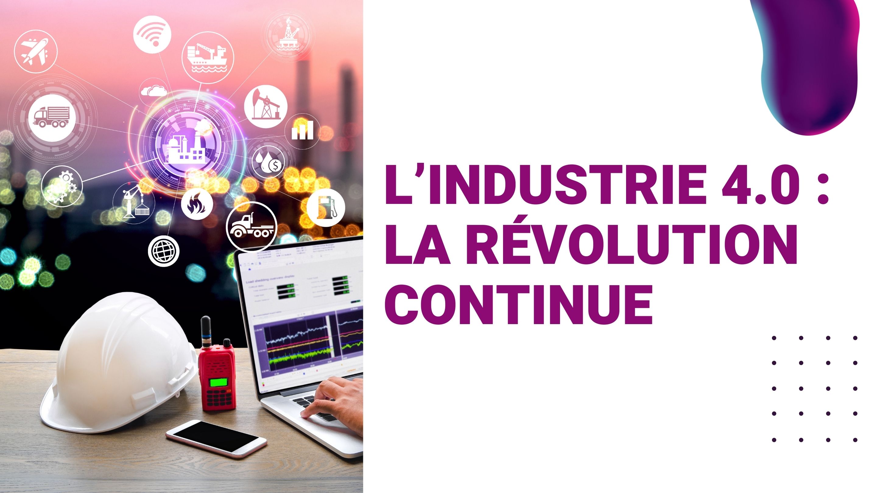 L’industrie 4.0 : La révolution continue