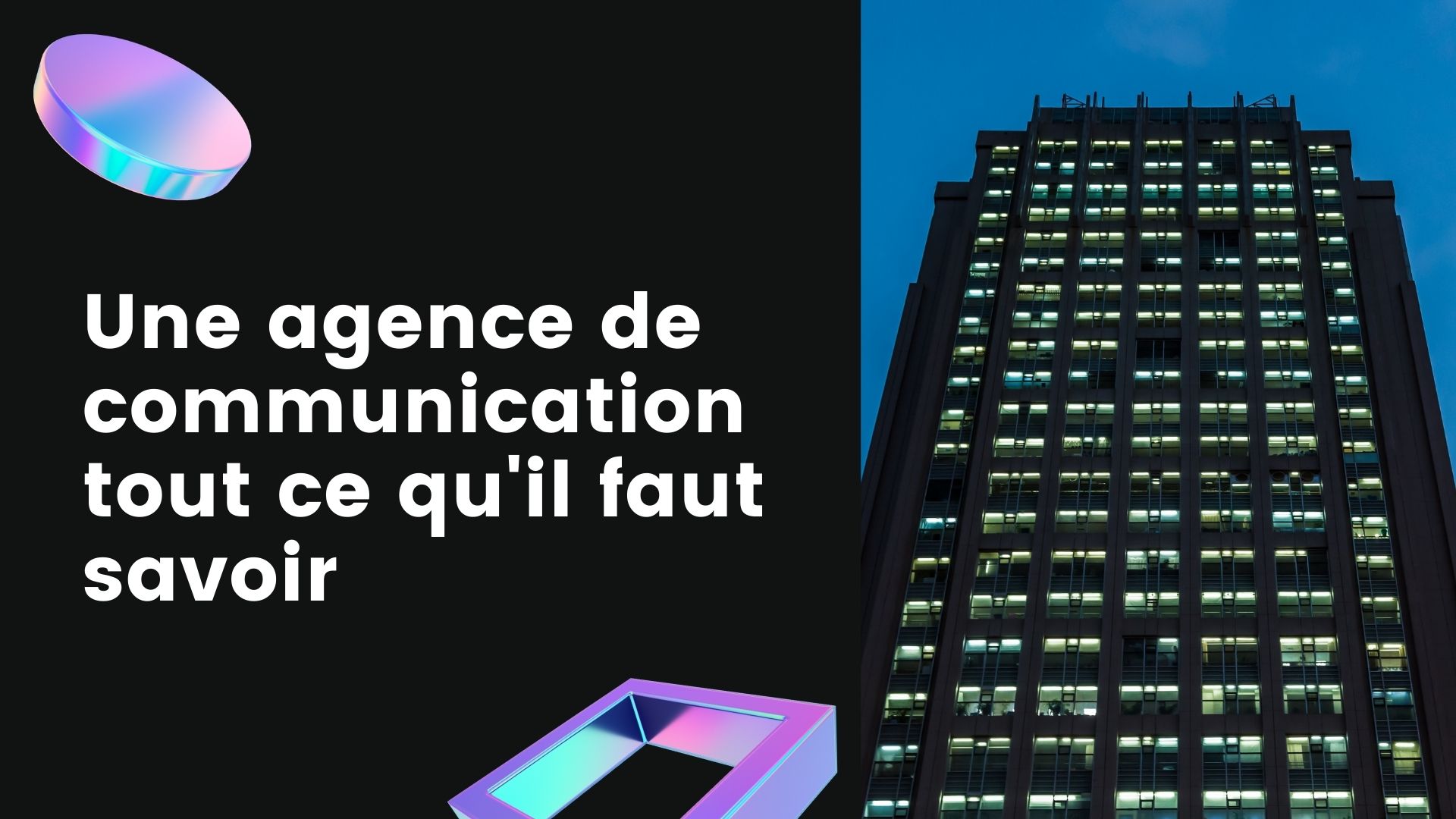 Une agence de communication tout ce qu'il faut savoir