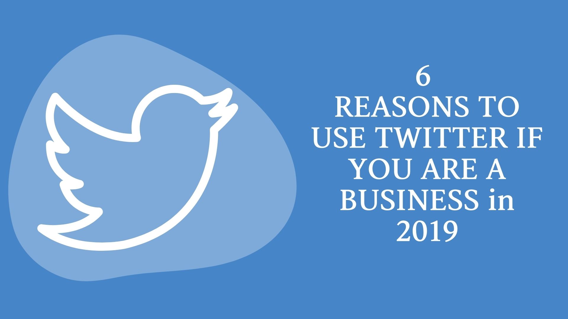 6 REASONS TO USE TWITTER IF YOU ARE A BUSINESS in 2019
