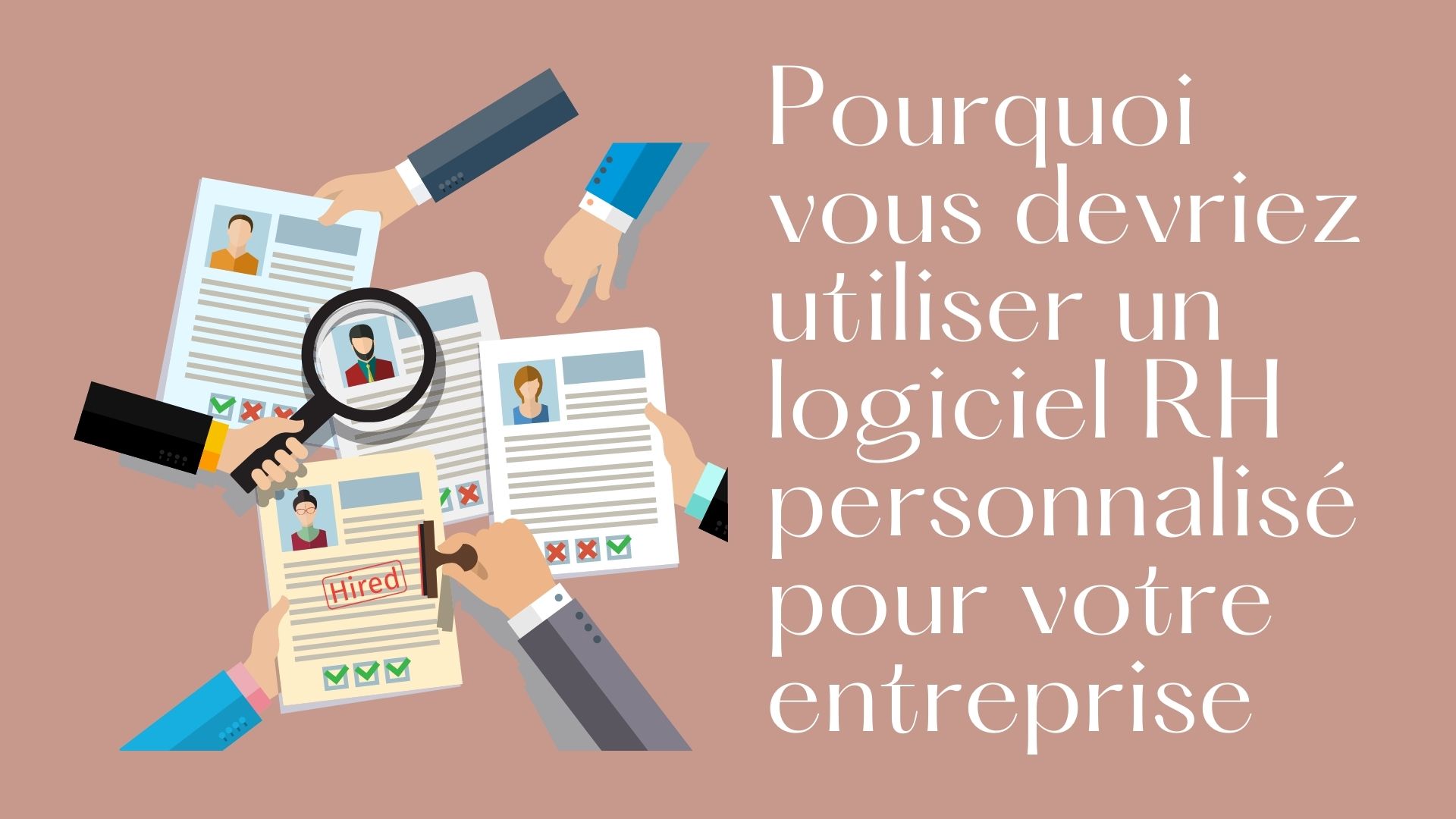 Pourquoi vous devriez utiliser un logiciel RH personnalisé pour votre entreprise