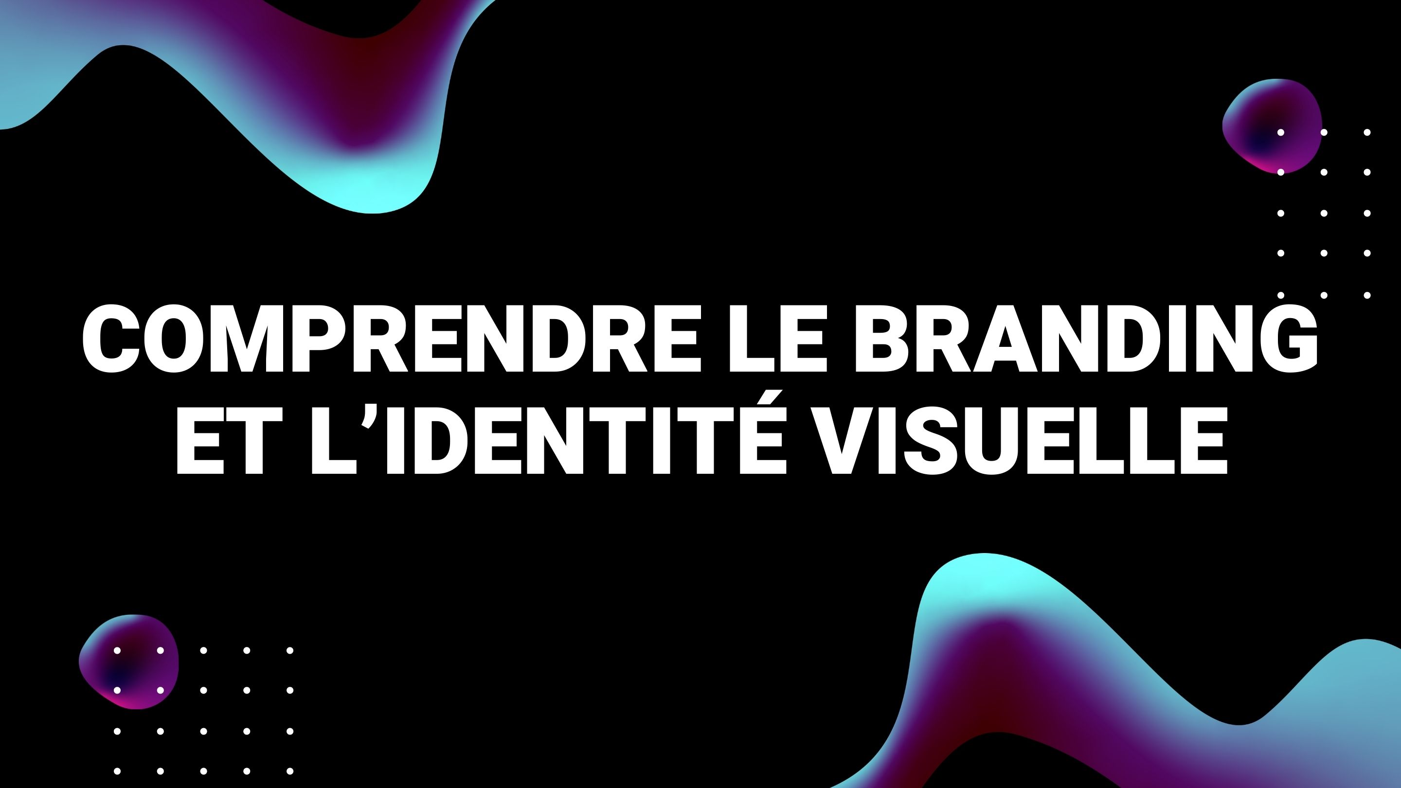 comprendre-le-branding-et-l-identité-visuelle