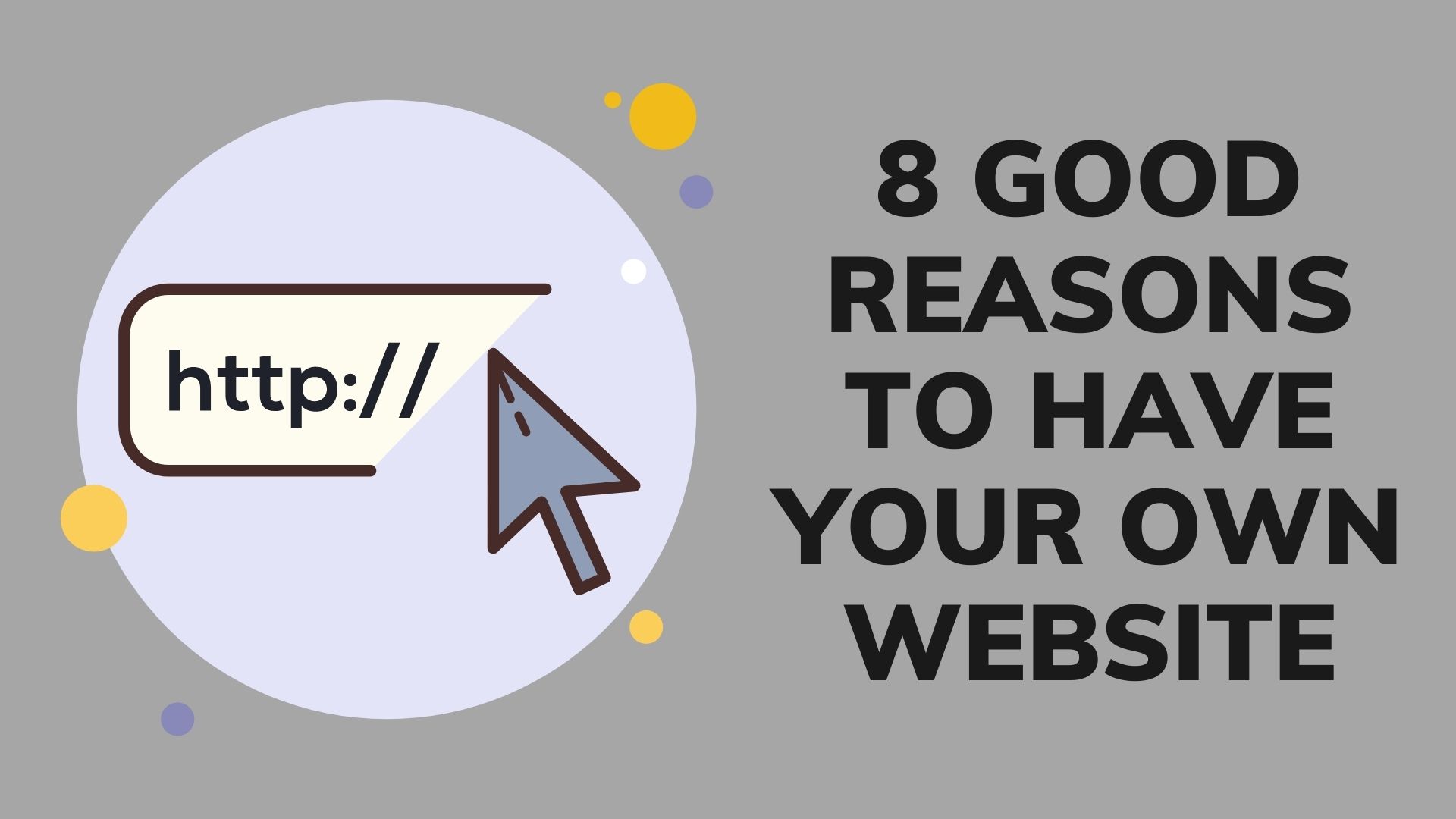 8 Good Reasons To Have Your Own Website